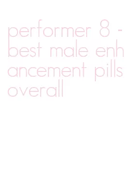 performer 8 - best male enhancement pills overall