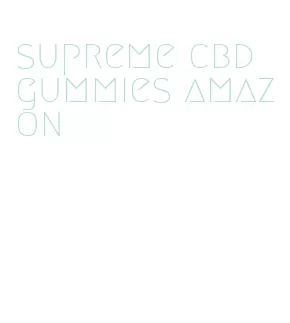 supreme cbd gummies amazon