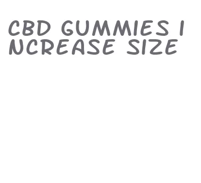 cbd gummies increase size
