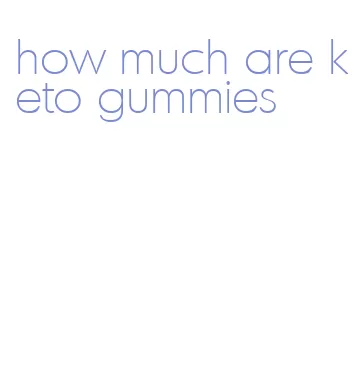 how much are keto gummies