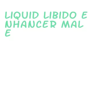 liquid libido enhancer male