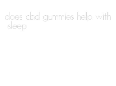 does cbd gummies help with sleep