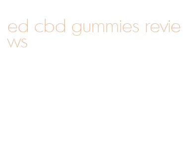 ed cbd gummies reviews