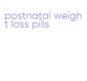 postnatal weight loss pills