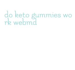 do keto gummies work webmd