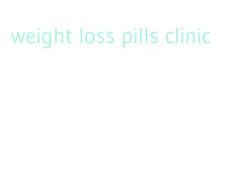 weight loss pills clinic
