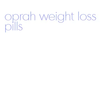 oprah weight loss pills