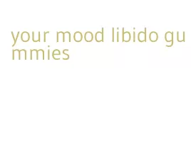 your mood libido gummies