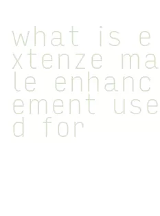 what is extenze male enhancement used for