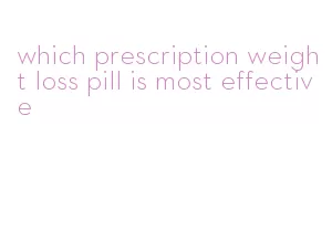 which prescription weight loss pill is most effective
