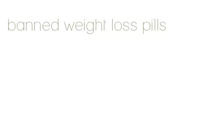 banned weight loss pills