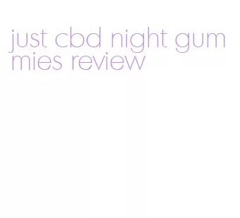 just cbd night gummies review