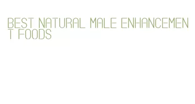 best natural male enhancement foods