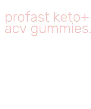 profast keto+acv gummies.