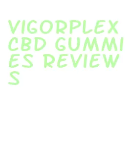vigorplex cbd gummies reviews