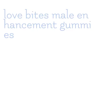 love bites male enhancement gummies