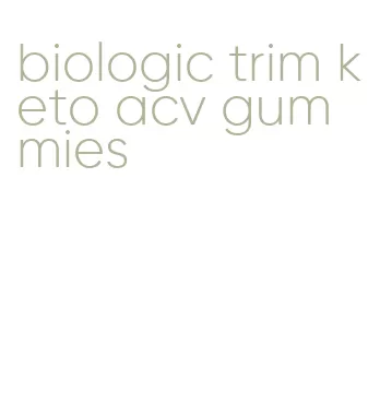 biologic trim keto acv gummies