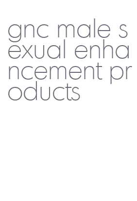 gnc male sexual enhancement products