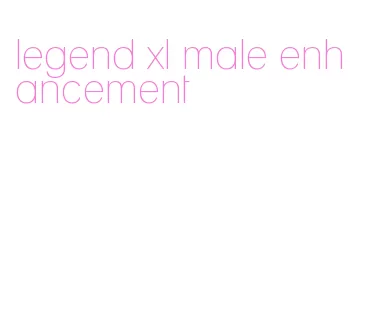 legend xl male enhancement