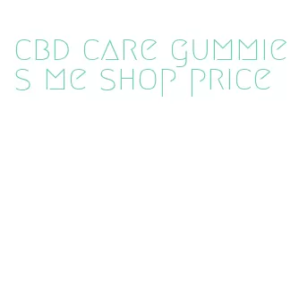 cbd care gummies me shop price