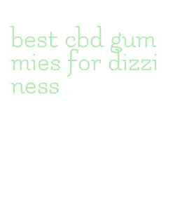 best cbd gummies for dizziness