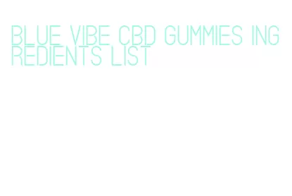 blue vibe cbd gummies ingredients list