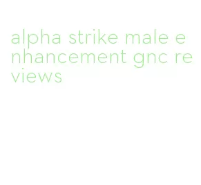 alpha strike male enhancement gnc reviews