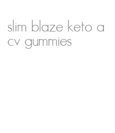 slim blaze keto acv gummies