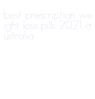 best prescription weight loss pills 2021 australia
