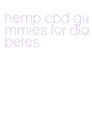 hemp cbd gummies for diabetes