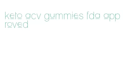 keto acv gummies fda approved