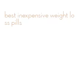 best inexpensive weight loss pills