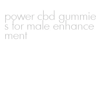 power cbd gummies for male enhancement