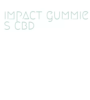 impact gummies cbd
