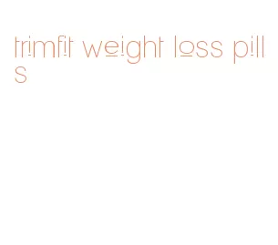 trimfit weight loss pills