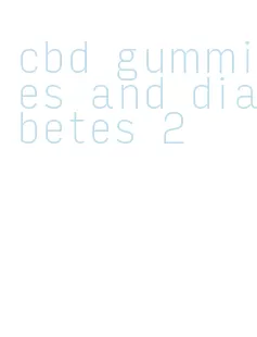 cbd gummies and diabetes 2