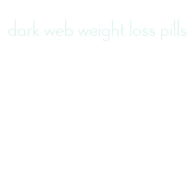 dark web weight loss pills