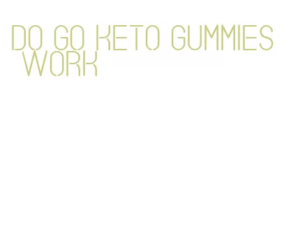 do go keto gummies work