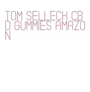 tom selleck cbd gummies amazon