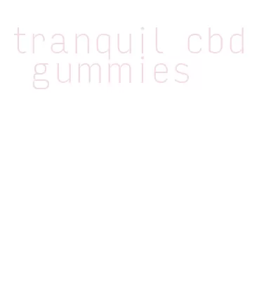tranquil cbd gummies