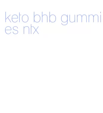 keto bhb gummies ntx