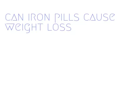 can iron pills cause weight loss