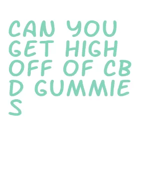 can you get high off of cbd gummies