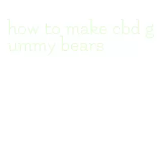 how to make cbd gummy bears