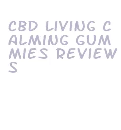 cbd living calming gummies reviews