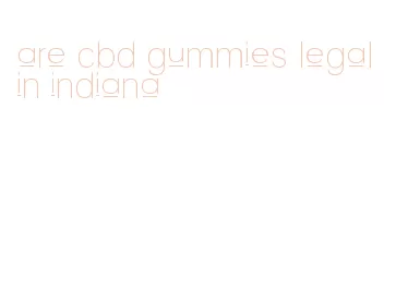 are cbd gummies legal in indiana