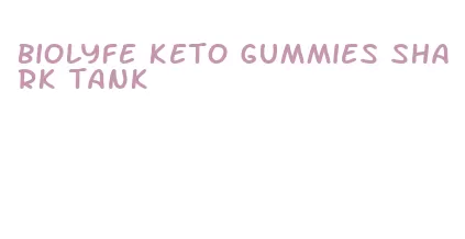 biolyfe keto gummies shark tank
