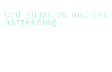cbd gummies and breastfeeding