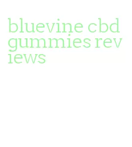 bluevine cbd gummies reviews