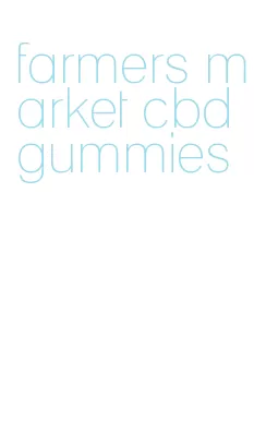 farmers market cbd gummies